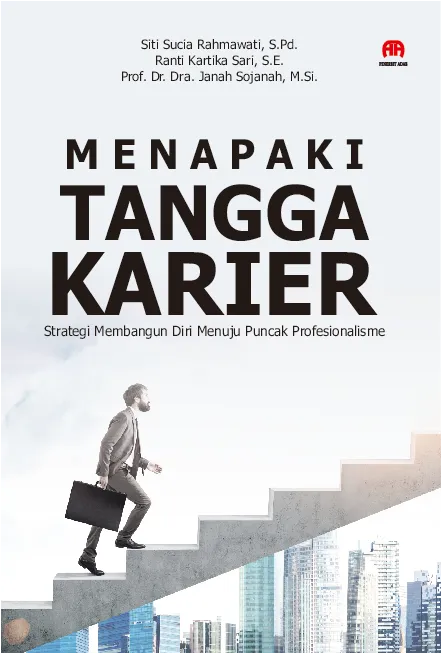Menapaki Tangga Karier: Strategi Membangun Diri Menuju Puncak Profesionalisme