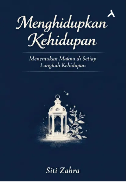 Menghidupkan Kehidupan : Menemukan Makna di Setiap Langkah Kehidupan
