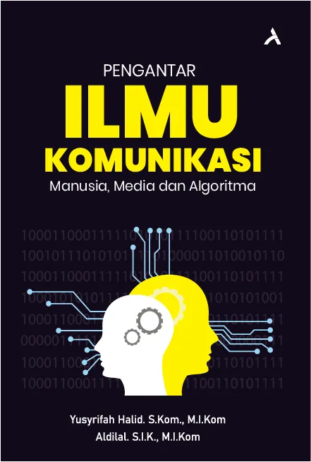 Pengantar Ilmu Komunikasi : Manusia, Media dan Algoritma