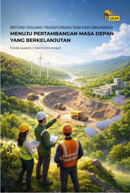Beyond digging : transformasi sdm dan organisasi menuju pertambangan masa depan yang berkelanjutan