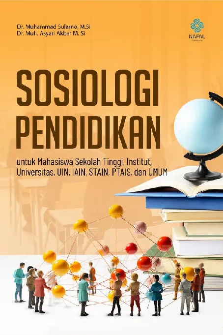 SOSIOLOGI PENDIDIKAN: Untuk Mahasiswa Sekolah Tinggi, Institut, Universitas, UIN, IAIN, STAIN, PTAIS, dan UMUM