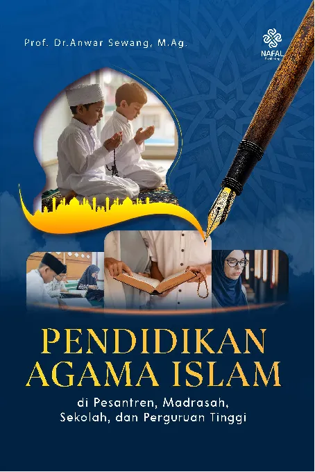 PENDIDIKAN AGAM ISLAM DI PESANTREN, SEKOLAH, DAN PERGURUAN TINGGI
