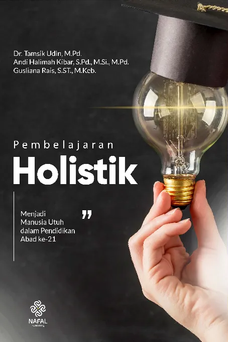 PEMBELAJARAN HOLISTIK Menjadi Manusia Utuh dalam Pendidikan Abad ke-21