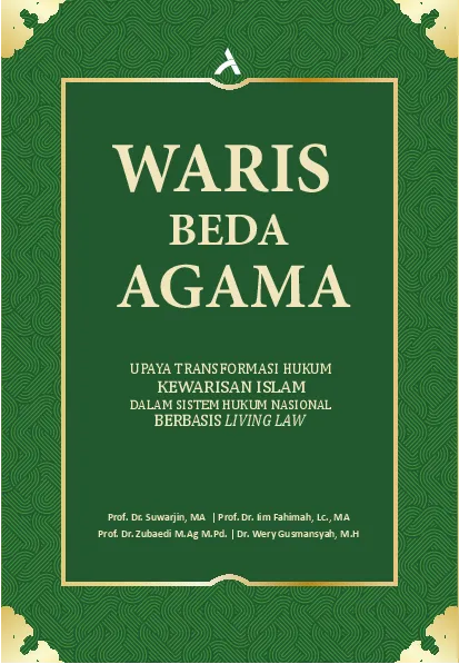 Waris Beda Agama Upaya Transformasi Hukum Kewarisan Islam Ke Dalam Sistem Hukum Nasional Berbasis Living Law