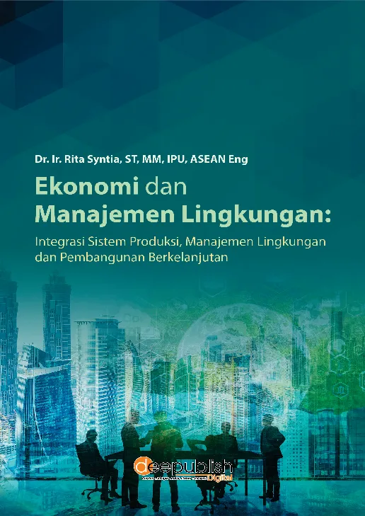 Ekonomi dan Manajemen Lingkungan: Integrasi Sistem Produksi, Manajemen Lingkungan dan Pembangunan Berkelanjutan