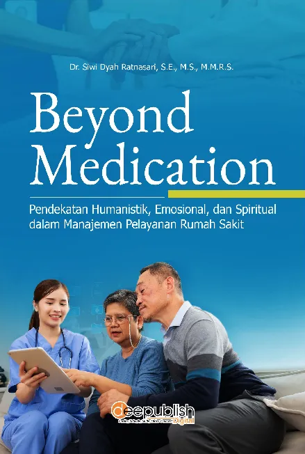 Beyond Medication: Pendekatan Humanistik, Emosional, dan Spiritual dalam Manajemen Pelayanan Rumah Sakit