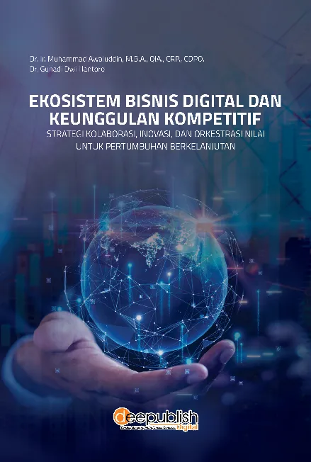 Ekosistem Bisnis Digital dan Keunggulan Kompetitif: Strategi Kolaborasi, Inovasi, dan Orkestrasi Nilai untuk Pertumbuhan Berkelanjutan