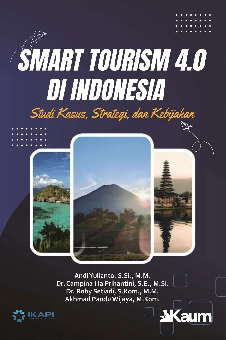 SMART TOURISM 4.0 DI INDONESIA STUDI KASUS, STRATEGI, DAN KEBIJAKAN