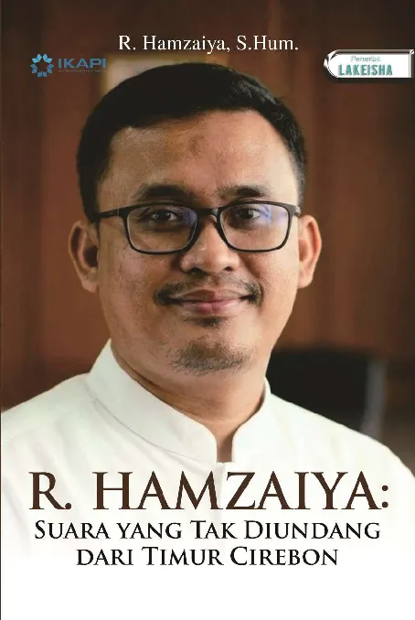 R. HAMZAIYA: SUARA YANG TAK DIUNDANG DARI TIMUR CIREBON