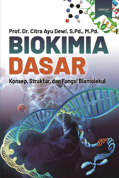 BIOKIMIA DASAR: Konsep, Struktur, dan Fungsi Biomolekul
