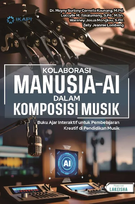 KOLABORASI MANUSIA-AI DALAM KOMPOSISI MUSIK: Buku Ajar Interaktif untuk Pembelajaran Kreatif di Pendidikan Musik