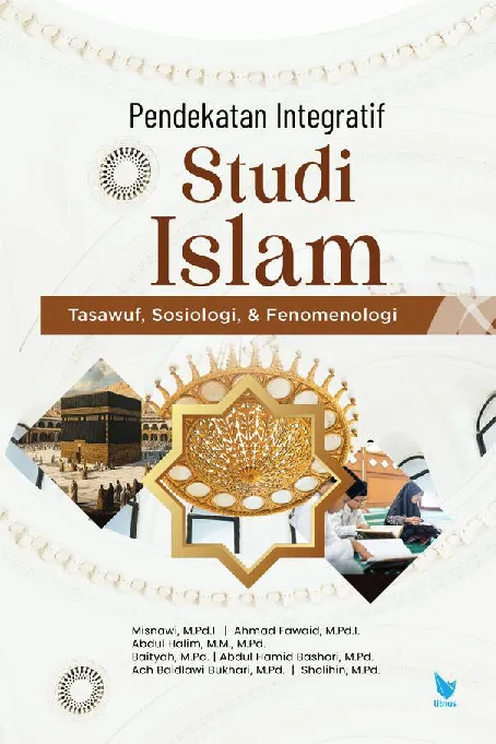 PENDEKATAN INTEGRATIF STUDI ISLAM: Tasawuf, Sosiologi, dan Fenomenologi