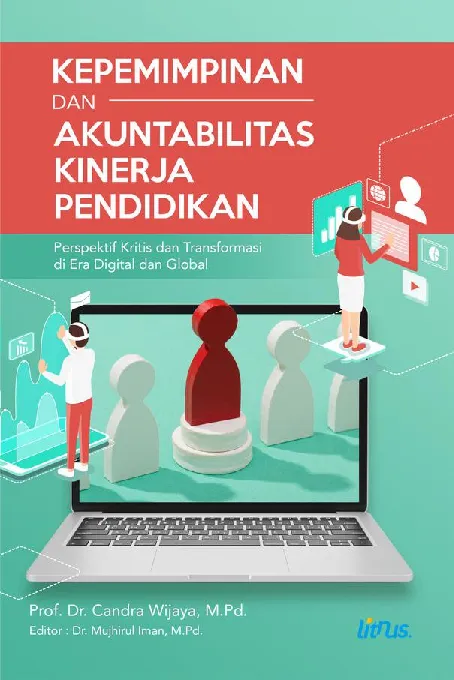 KEPEMIMPINAN DAN AKUNTABILITAS KINERJA PENDIDIKAN: PERSPEKTIF KRITIS DAN TRANSFORMASI DI ERA DIGITAL DAN GLOBAL