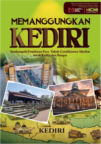 MEMANGGUNGKAN KEDIRI: Sumbangsih Pemikiran Para Tokoh Cendekiawan Muslim untuk Kediri dan Bangsa