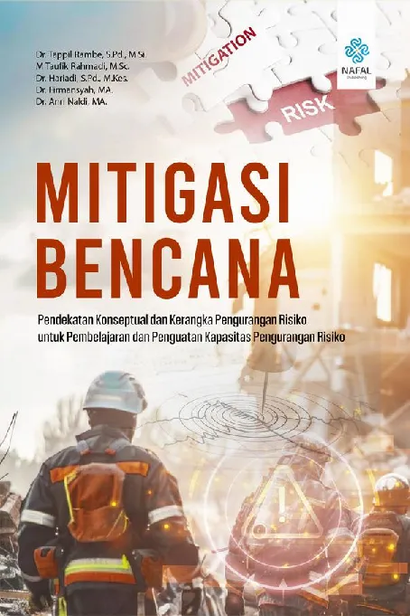 MITIGASI BENCANA:Pendekatan Konseptual dan Kerangka Pengurangan Risiko untuk Pembelajaran dan Penguatan Kapasitas Pengurangan Risiko