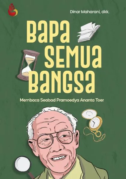 Bapa Semua Bangsa: Membaca seabad Pramoedya Ananta Toer