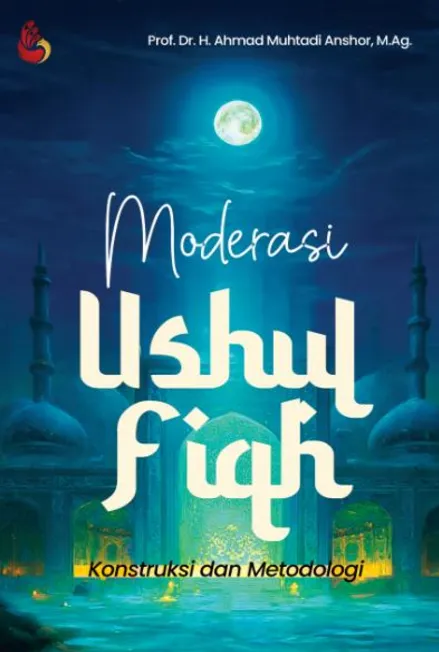Moderasi Ushul Fiqh konstruksi dan metodologi