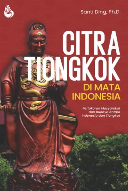 Citra Tiongkok di Mata Indonesia: pertukaran masyarakat dan budaya antara Indonesia dan Tiongkok