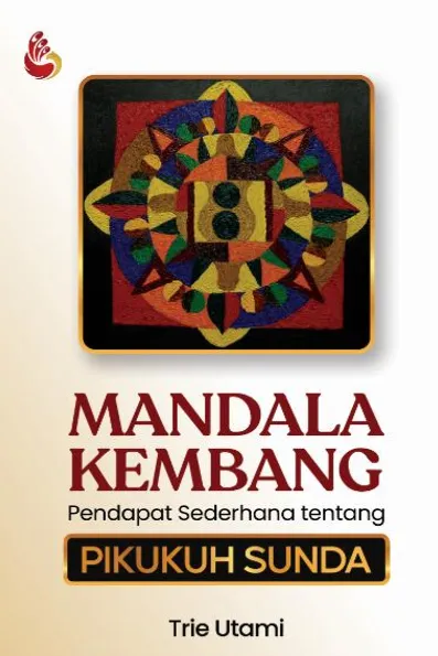 Mandala Kembang: pendapat sederhana tentang pikukuh sunda