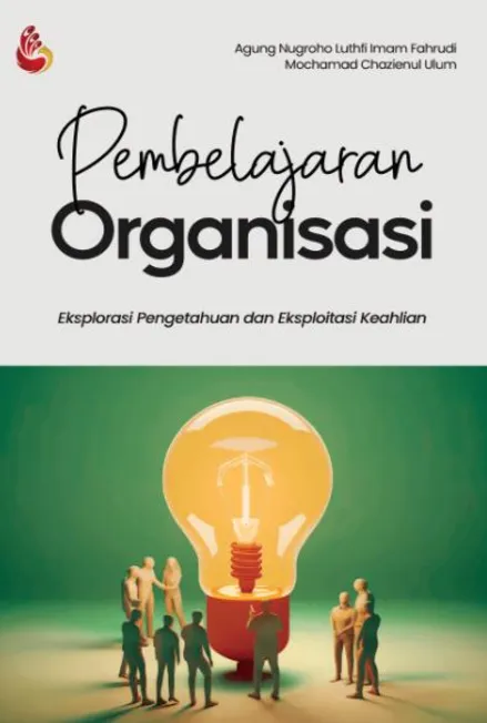 Pembelajaran Organisasi: eksplorasi pengetahuan dan eksploitasi keahlian