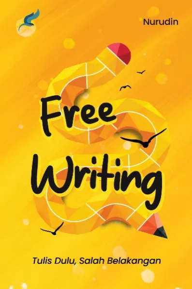 FREE WRITING: tulis dulu, salah belakangan