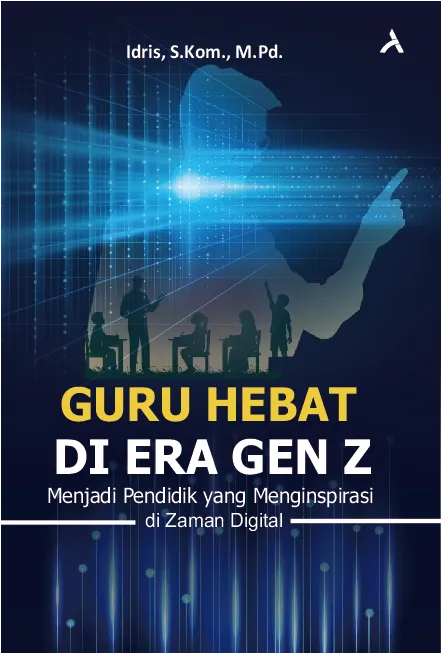 Guru Hebat di Era Gen Z: Menjadi Pendidik yang Mengisnpirasi di Zaman Digital