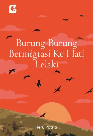 Burung Burung Bermigrasi ke Hati Lelaki
