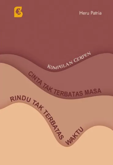 Cinta Tak Terbatas Masa, Rindu Tak Terbatas Waktu