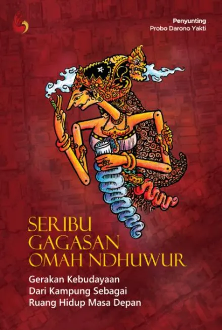 Seribu Gagasan Omah Ndhuwur : gerakan kebudayaan dari kampung sebagai ruang hidup masa depan