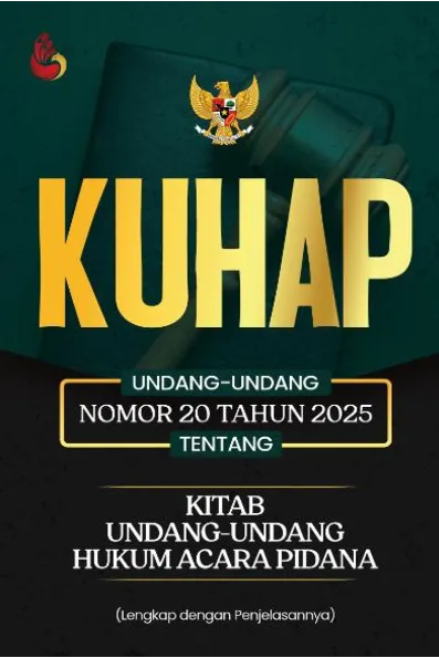 KUHAP : Undang-Undang Nomor 20 Tahun 2025 tentang Kitab Undang-Undang Hukum Acara Pidana (lengkap dengan penjelasannya)