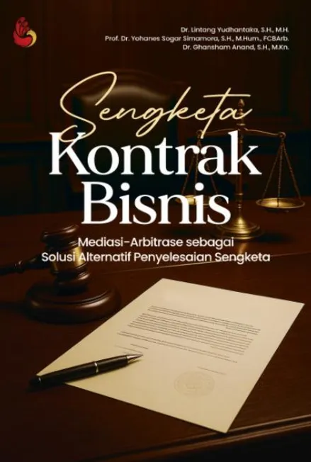 Sengketa Kontrak Bisnis : mediasi-arbitrase sebagai solusi alternatif penyelesaian sengketa