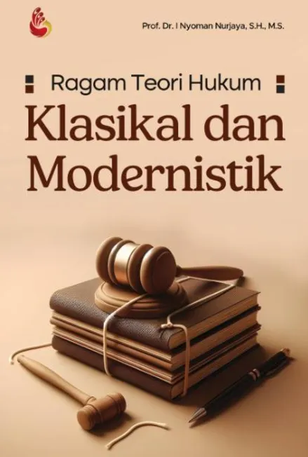 Ragam Teori Hukum Klasikal dan Modernistik
