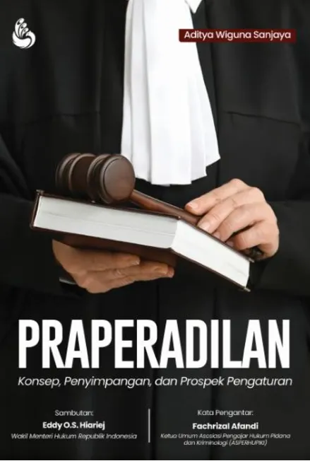Praperadilan: konsep, penyimpangan, dan prospek pengaturan