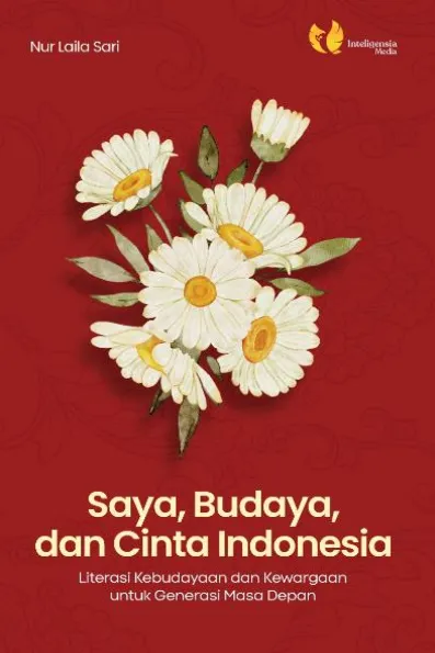 Saya, Budaya, dan Cinta Indonesia: Literasi Kebudayaan dan Kewargaan untuk Generasi Masa Depan