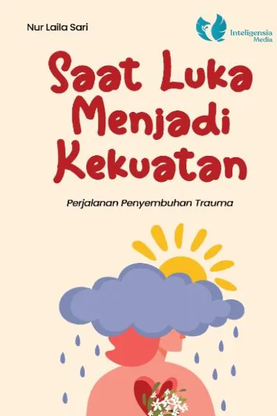 Saat Luka Menjadi Kekuatan: Perjalanan Penyembuhan Trauma