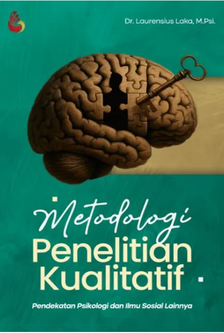 Metodologi Penelitian Kualitatif : Pendekatan Psikologi dan Ilmu Sosial Lainnya