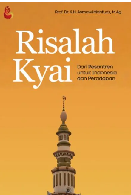 Risalah Kyai: dari pesantren untuk Indonesia dan peradaban