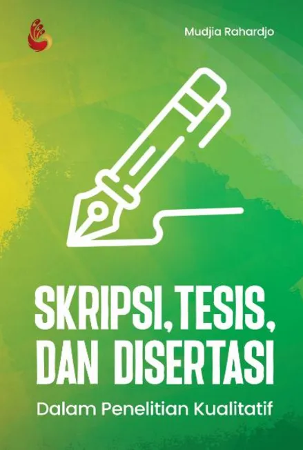 Skripsi, Tesis, Dan Disertasi (Dalam Penelitian Kualitatif)