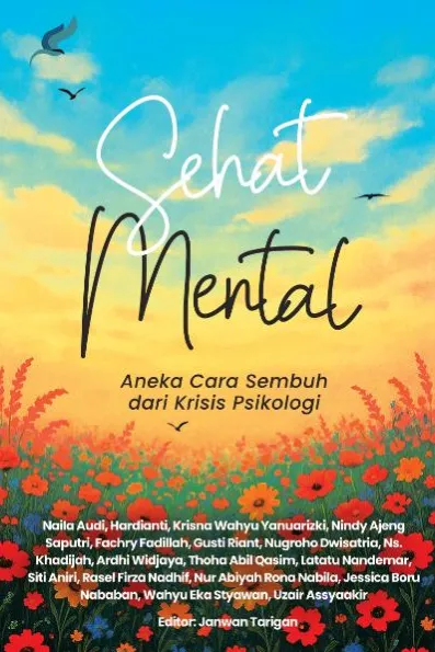 Sehat Mental: aneka cara sembuh dari krisis psikologi