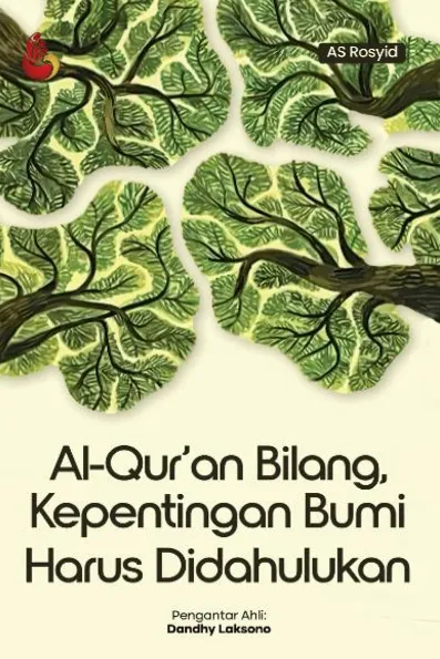 Al-Qur''an Bilang Kepentingan Bumi Harus Didahulukan