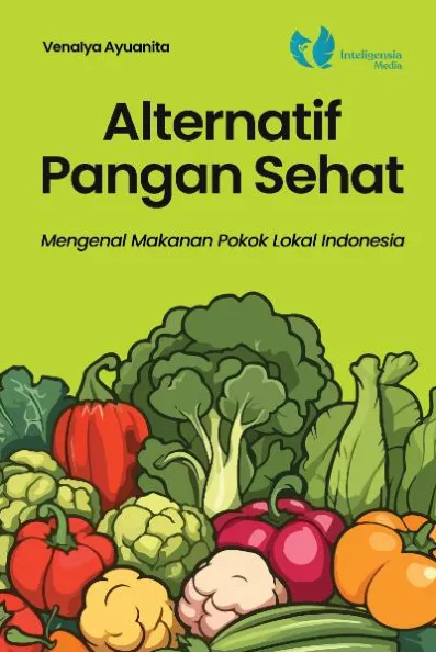 Alternatif Pangan Sehat: Mengenal Makanan Pokok Lokal Indonesia