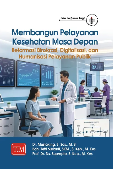 Membangun Pelayanan Kesehatan Masa Depan (Reformasi Birokrasi, Digitalisasi dan Humanisasi Pelayanan Publik)
