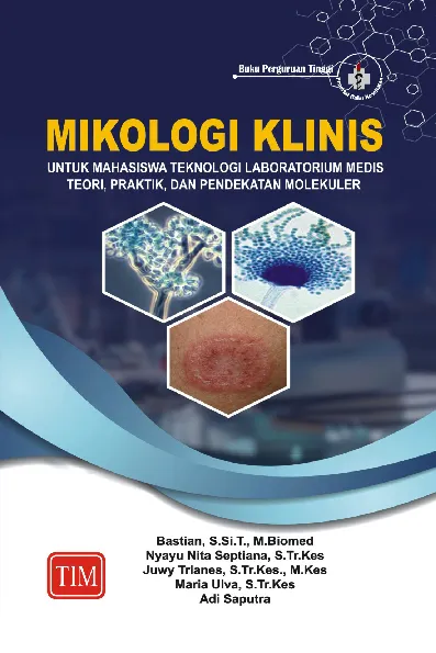 Mikologi Klinis untuk Mahasiswa Teknologi Laboratorium Medis (Teori, Praktik dan Pendekatan Molekuler)