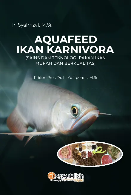 Aquafeed Ikan Karnivora (Sains dan Teknologi Pakan Ikan Murah dan Berkualitas)