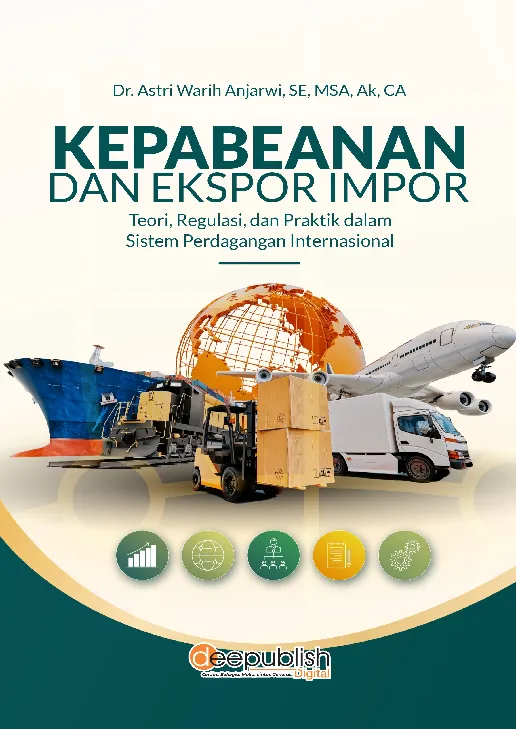 Kepabeanan dan Ekspor Impor: Teori, Regulasi, dan Praktik dalam Sistem Perdagangan Internasional