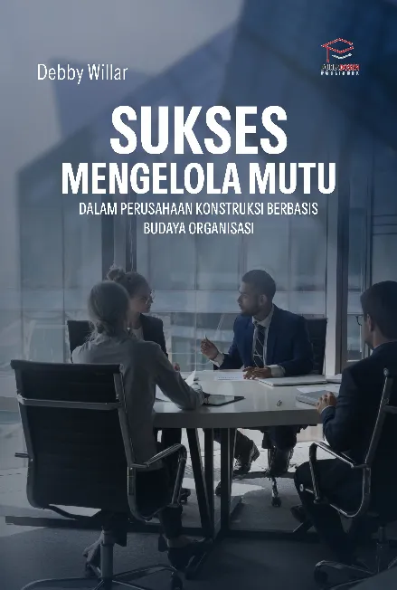 Sukses Mengelola Mutu dalam Perusahaan Konstruksi Berbasis Budaya Organisasi