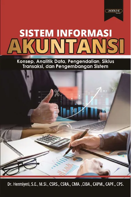 SISTEM INFORMASI AKUNTANSI: Konsep, Analitik Data, Pengendalian, Siklus Transaksi, dan Pengembangan Sistem