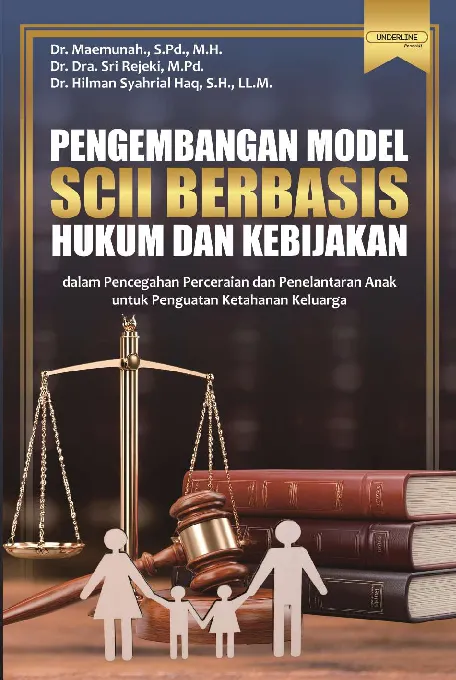 PENGEMBANGAN MODEL SCII BERBASIS HUKUM DAN KEBIJAKAN: dalam Pencegahan Perceraian dan Penelantaran Anak untuk Penguatan Ketahanan Keluarga