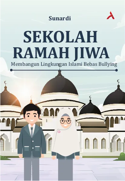 Sekolah Ramah Jiwa: Membangun Lingkungan Islami Bebas Bullying