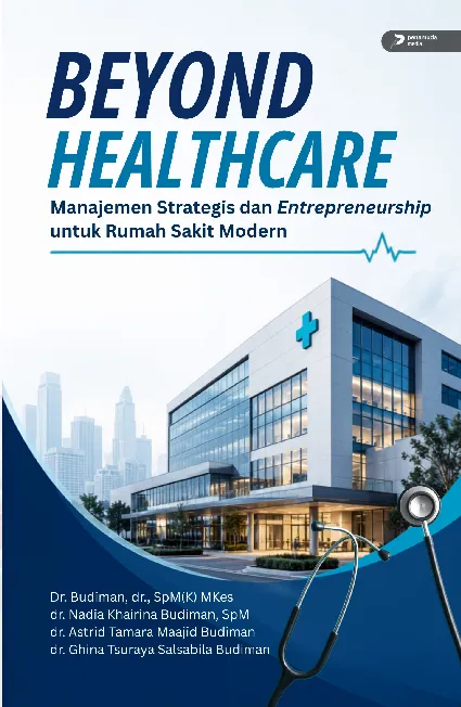 Beyond Healthcare: Manajemen Strategis dan Entrepreneurship untuk Rumah Sakit Modern